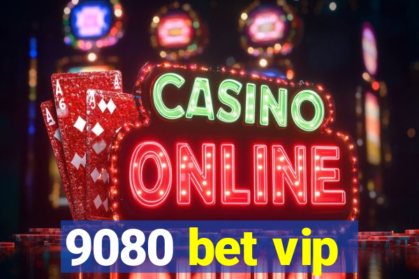 9080 bet vip